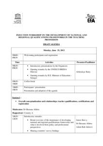 INDUCTION WORKSHOP ON THE DEVELOPMENT OF NATIONAL AND REGIONAL QUALIFICATIONS FRAMEWORKS IN THE TEACHING PROFESSION DRAFT AGENDA Monday, June 25, 2012 08h00 08h30