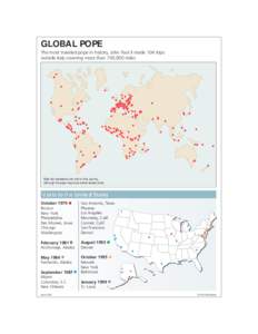 GLOBAL POPE The most traveled pope in history, John Paul II made 104 trips outside Italy covering more than 700,000 miles Each dot represents one visit to that country, although the pope may have visited several cities