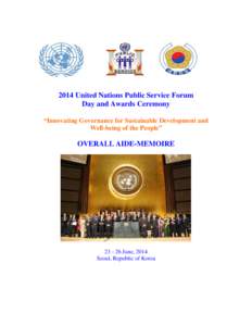 2014 United Nations Public Service Forum Day and Awards Ceremony “Innovating Governance for Sustainable Development and Well-being of the People”  OVERALL AIDE-MEMOIRE