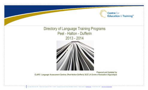 Directory of Language Training Programs Peel - Halton - Dufferin[removed]Prepared and Updated by CLARS Language Assessment Centres (Peel-Halton-Dufferin) SCÉ LA Centre d’évaluation linguistique