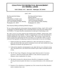 CO ALI TI O N FO R RECREATI O N EN HAN CEM EN T O N FEDERAL LAN DS[removed]G Street, N .W. ▫ Suite 6 5 0 ▫ Washington, DC[removed]April 3, 2014 The Honorable Rob Bishop