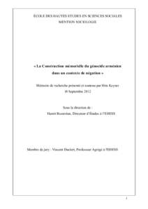 ÉCOLE DES HAUTES ETUDES EN SCIENCES SOCIALES MENTION SOCIOLOGIE « La Construction mémorielle du génocide arménien dans un contexte de négation » Mémoire de recherche présenté et soutenu par Hira Kaynar