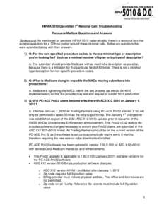 HIPAA 5010 December 7th National Call: Troubleshooting Resource Mailbox Questions and Answers Background: As mentioned on previous HIPAA 5010 national calls, there is a resource box that accepts questions for a 72 hour p