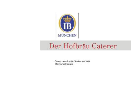 Der Hofbräu Caterer Group rates for IFA Oktoberfest 2014 Minimum 20 people DHC Catering GmbH