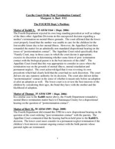 Can the Court Order Post Termination Contact? Margaret A. Burt 5/12 The FOURTH Dept.’s Position: Matter of Kahlil S., 35 AD3d[removed]Dept[removed]The Fourth Department rejected its own long standing precedent as well as