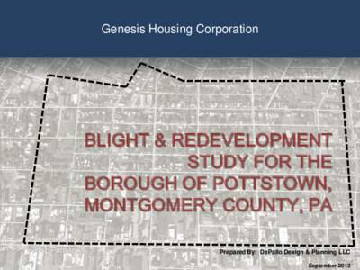 Genesis Housing Corporation  BLIGHT & REDEVELOPMENT STUDY FOR THE BOROUGH OF POTTSTOWN, MONTGOMERY COUNTY, PA