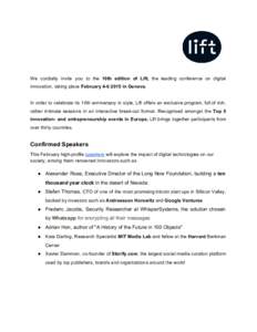     We   cordially   invite   you  to  the  10th  edition  of  Lift,  the  leading  conference  on  digital  innovation, taking place February 4­6 2015 in Geneva.    In  order  to  celebrate