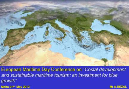 European Maritime Day Conference on “Costal development and sustainable maritime tourism: an investment for blue growth” Malta  21st