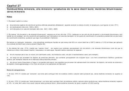 Capítol 27 Combustibles minerals,, olis minerals i productes p de la seva destil·lació;; matèries bituminoses;; ceres minerals Notes