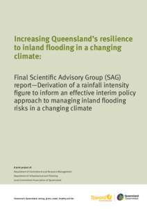 Increasing Queensland’s resilience to inland flooding in a changing climate: Final Scientific Advisory Group (SAG)report—Derivation of a rainfall intensity figure to inform an effective interim policy approach to man