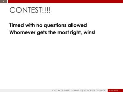 1  CONTEST!!!! Timed with no questions allowed Whomever gets the most right, wins!