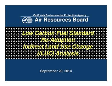 California Environmental Protection Agency  Air Resources Board Low Carbon Fuel Standard Re-Adoption