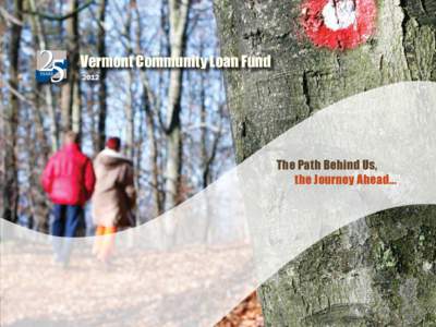 Vermont Community Loan Fund  The Path Behind Us, the Journey Ahead...  PAGE 1