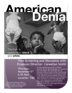 Film Screening and Discussion with Producer/Director- Llewellyn Smith Thursday, November 5th 6:30-9pm Location: TBD