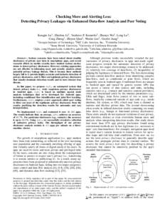 Checking More and Alerting Less: Detecting Privacy Leakages via Enhanced Data-flow Analysis and Peer Voting Kangjie Lu1 , Zhichun Li2 , Vasileios P. Kemerlis3 , Zhenyu Wu2 , Long Lu4 , Cong Zheng1, Zhiyun Qian5 , Wenke L