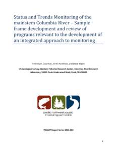 Status and Trends Monitoring of the mainstem Columbia River – Sample frame development and review of programs relevant to the development of an integrated approach to monitoring Timothy D. Counihan, Jill M. Hardiman, a