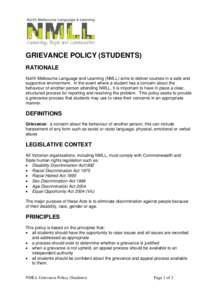 GRIEVANCE POLICY (STUDENTS) RATIONALE North Melbourne Language and Learning (NMLL) aims to deliver courses in a safe and supportive environment. In the event where a student has a concern about the behaviour of another p