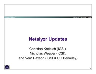 Netalyzr Updates  Kreibich, Weaver, and Paxson Netalyzr Updates Christian Kreibich (ICSI),