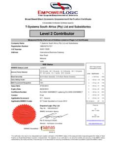 Broad Based Black Economic Empowerment Verification Certificate A Consolidated Verification Certificate Issued to T-Systems South Africa (Pty) Ltd and Subsidiaries  Level 2 Contributor