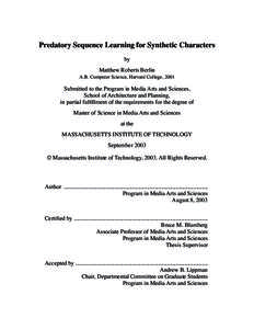 Predatory Sequence Learning for Synthetic Characters by Matthew Roberts Berlin A.B. Computer Science, Harvard College, 2001  Submitted to the Program in Media Arts and Sciences,