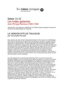 Saison[removed]Les Indes galantes Jean-Philippe Rameau[removed]Version dite « de Toulouse » établie par Les Talens Lyriques d’après le manuscrit conservé à la bibliothèque de Toulouse.