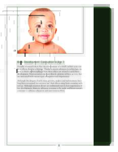 Brain Development: Conception to Age 3 Decades of research show that the environment of a child’s earliest years can have effects that last a lifetime. Thanks to recent advances in technology, we have a clearer underst