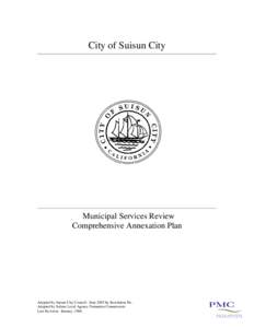 City of Suisun City  Municipal Services Review Comprehensive Annexation Plan  Adopted by Suisun City Council: June 2005 by Resolution No.