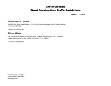 City of Glendale Street Construction - Traffic Restrictions Updated: Glendale Ave 57th - 59th Ave Glendale Ave will be closed January 10th at 1pm till 1am on January 11th for Glitter and Glow