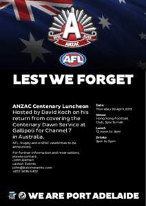 LEST WE FORGET ANZAC Centenary Luncheon Hosted by David Koch on his return from covering the Centenary Dawn Service at Gallipoli for Channel 7