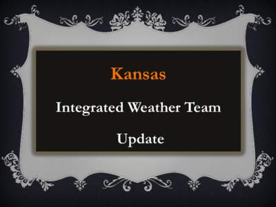 Kansas Integrated Weather Team Update IWT Action Items - National Weather Service • Coordinate policy and use of Freeze and Hard