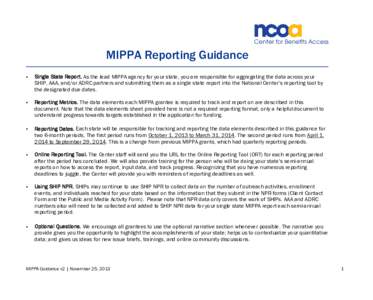 MIPPA Reporting Guidance  Single State Report. As the lead MIPPA agency for your state, you are responsible for aggregating the data across your SHIP, AAA, and/or ADRC partners and submitting them as a single state re