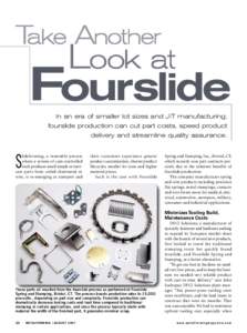 Fourslide In an era of smaller lot sizes and JIT manufacturing, fourslide production can cut part costs, speed product delivery and streamline quality assurance.  lideforming, a venerable process