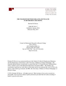 THE TRADEOFF BETWEEN HEALTH AND WEALTH IN RETIREMENT DECISIONS Kristine M. Brown CRR WP[removed]Submitted: January 2014 Released: May 2014