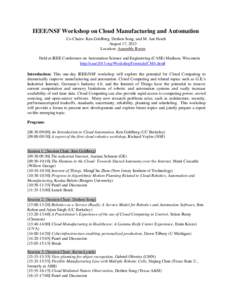 IEEE/NSF Workshop on Cloud Manufacturing and Automation Co-Chairs: Ken Goldberg, Dezhen Song, and M. Ani Hsieh August 17, 2013 Location: Assembly Room Held at IEEE Conference on Automation Science and Engineering (CASE) 