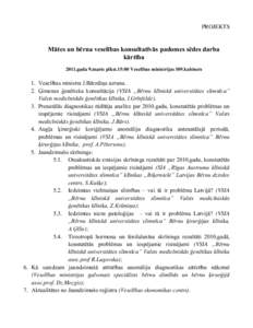 PROJEKTS  Mātes un bērna veselības konsultatīvās padomes sēdes darba kārtība 2011.gada 9.marts plkst.15:00 Veselības ministrijas 309.kabinets