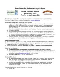 Food Vendor Rules & Regulations Golden Fine Arts Festival August 20-21, 2016 Deadline to Apply: June 30th The 26th Annual Golden Fine Arts Festival will be held in the historic downtown district of Golden, Colorado. To a