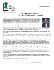 FOR IMMEDIATE RELEASE  Will Crossley appointed as The Piney Woods School’s President July 16, [removed]PINEY WOODS, MISS. - The Board of Directors of The Piney Woods School (Piney Woods, MS) enthusiastically announces th