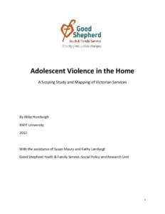 Adolescent Violence in the Home A Scoping Study and Mapping of Victorian Services By Abby Horsburgh RMIT University 2012