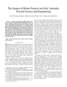 1  The Impact of Robot Projects on Girls’ Attitudes Toward Science and Engineering Jerry B. Weinberg, Jonathan C. Pettibone, Susan L. Thomas, Mary L. Stephen, and Cathryne Stein