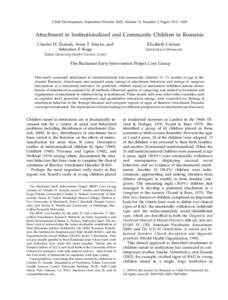 Child Development, September/October 2005, Volume 76, Number 5, Pages 1015 – 1028  Attachment in Institutionalized and Community Children in Romania Charles H. Zeanah, Anna T. Smyke, and Sebastian F. Koga