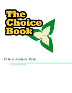 Ontario Libertarian Party[removed]P LATFORM “Governments grow by removing our responsibilities - not by purposefully removing our freedoms. As governments grow, more tax revenue is required to fund new programs, whi