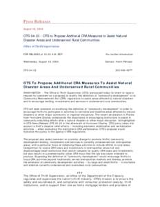 Press Releases August 18, 2004 OTS[removed]OTS to Propose Addtional CRA Measures to Assist Natural Disaster Areas and Underserved Rural Communities Office of Thrift Supervision