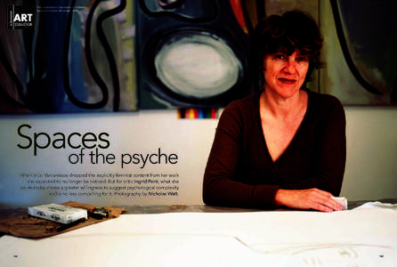 First published in Australian Art Collector, Issue 38 October-December 2006 Spaces of the psyche When Vicki Varvaressos dropped the explicitly feminist content from her work