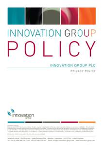 INNOVATION GROUP PLC PRIVACY POLICY Innovation Group plc Entire contents © 2014 by Innovation Group. All rights reserved. Reproduction of this document in any form without prior permission is forbidden. The information 