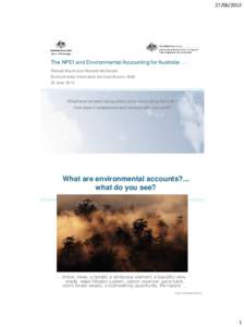 [removed]The NPEI and Environmental Accounting for Australia … Richard Mount and Warwick McDonald Environmental Information Services Branch, BoM 25 June 2013