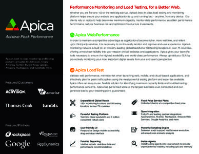 Performance Monitoring and Load Testing, for a Better Web. Whether you are Fortune 100 or the next big startup, Apica’s best-in-class load testing and monitoring platform helps ensure your website and application is up