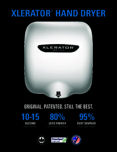 XLERATOR HAND DRYER ® ORIGINAL. PATENTED. STILL THE BEST