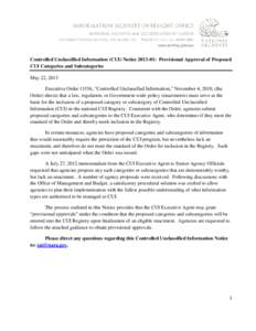 Controlled Unclassified Information (CUI) Notice[removed]: Provisional Approval of Proposed CUI Categories and Subcategories May 22, 2013 Executive Order 13556, “Controlled Unclassified Information,” November 4, 2010,