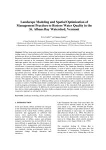 Landscape Modeling and Spatial Optimization of Management Practices to Restore Water Quality in the St. Albans Bay Watershed, Vermont Erica Gaddisa,b and Alexey Voinova,c a Gund Institute for Ecological Economics, Univer