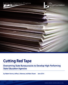 Cutting Red Tape Overcoming State Bureaucracies to Develop High-Performing State Education Agencies By Robert Hanna, Jeffrey S. Morrow, and Marci Rozen  June 2014
